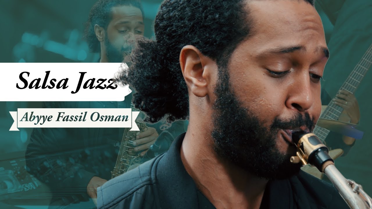 Salsa Jazz:  -Abye Fassil Osman - ከአጭር ቆይታ ጋር Part 2