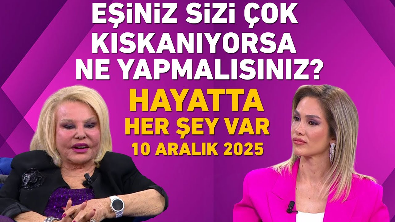 Hayatta Her Şey Var 10 Aralık 2025 / Selin Karacehennem