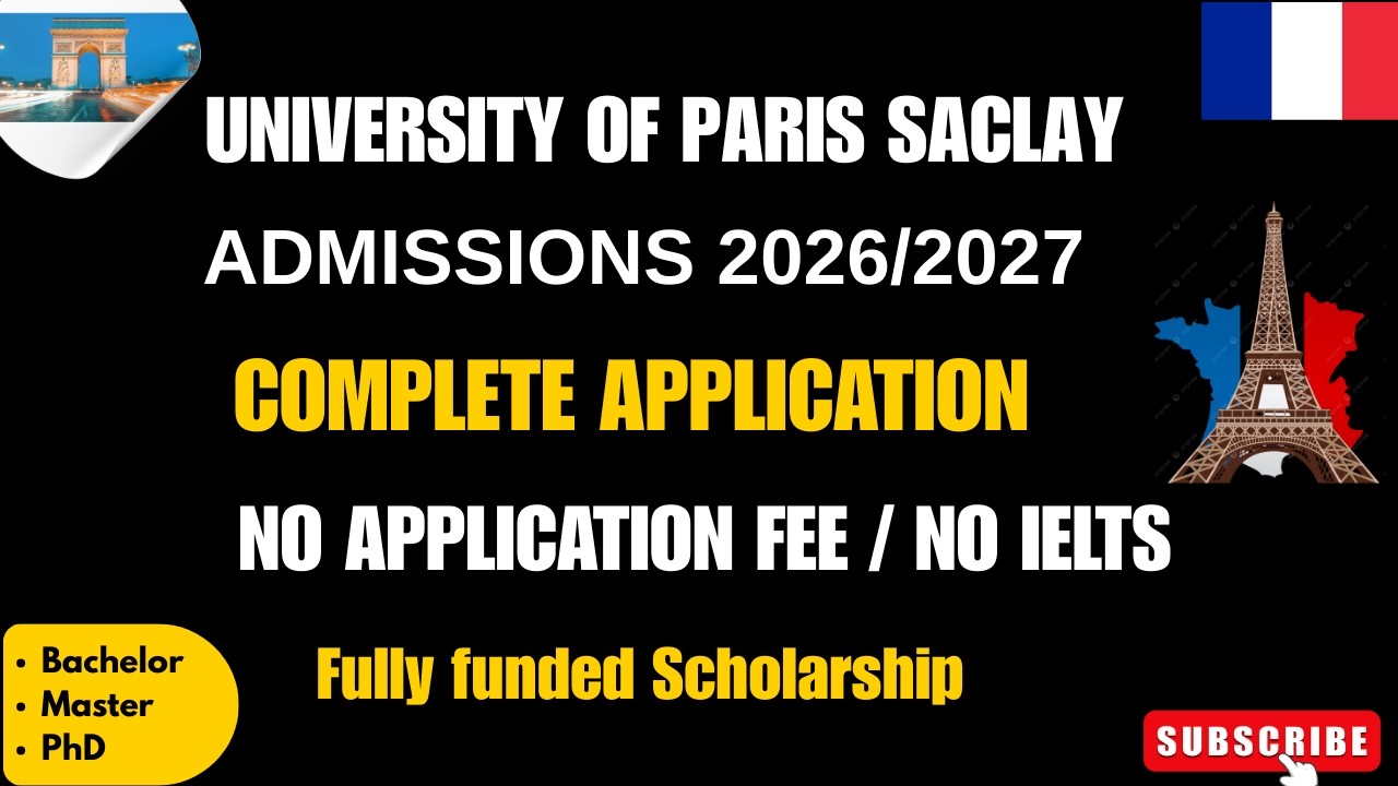How to Apply Paris Saclay University in France|Fully funded Scholarship|No Fee|No IELTS|Master,PhD.
