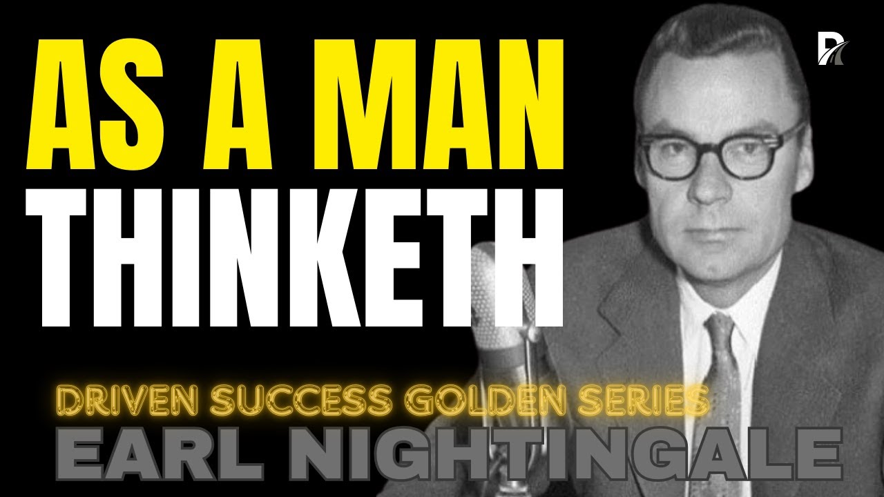 Earl Nightingale: As A Man Thinketh | The Power of Your Thoughts