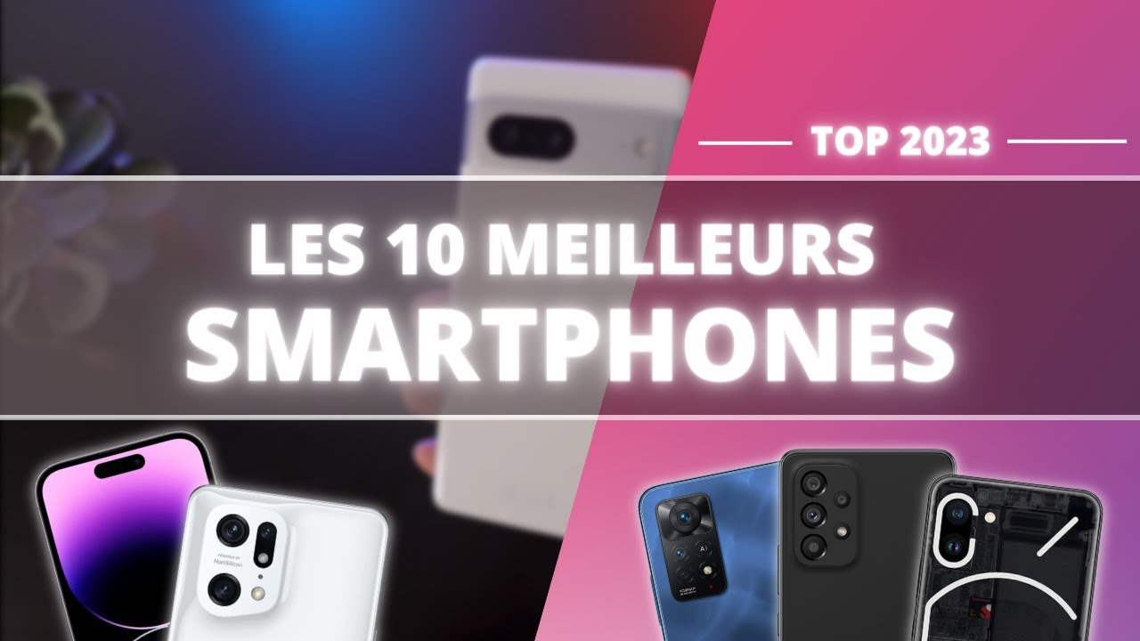 LES 10 MEILLEURS SMARTPHONES POUR DÉBUTER 2023 !