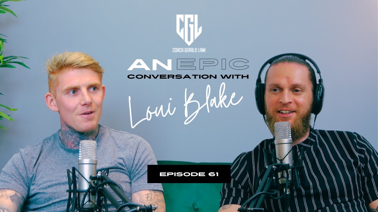 AN EPIC CONVERSATION WITH LOUI BLAKE | HOW TO BECOME AN ENTREPRENEUR