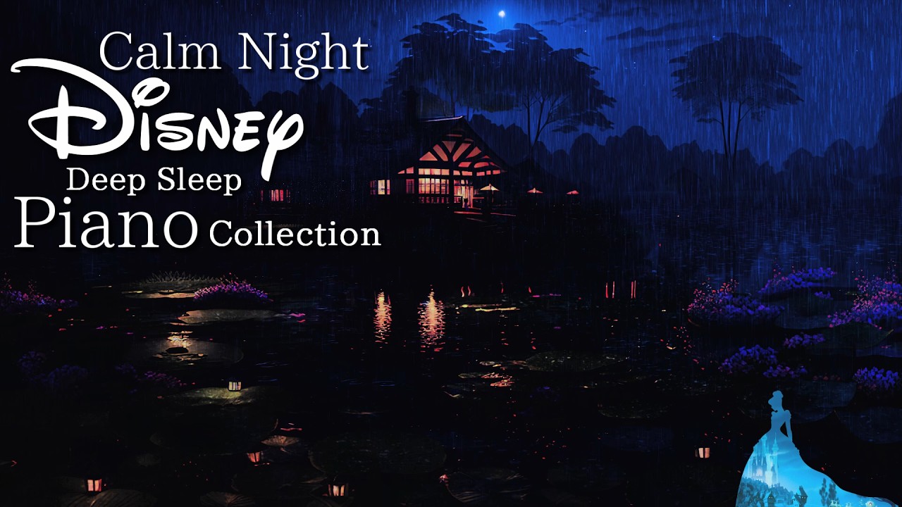 Disney Calm Night Piano Collection for Deep Sleep and Soothing (No Mid-roll Ads)