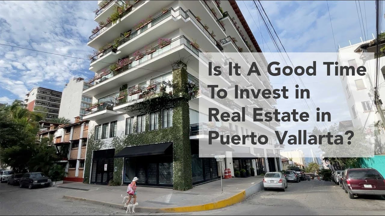 Curious About Investing in Real Estate in Puerto Vallarta?   What You Need To Know