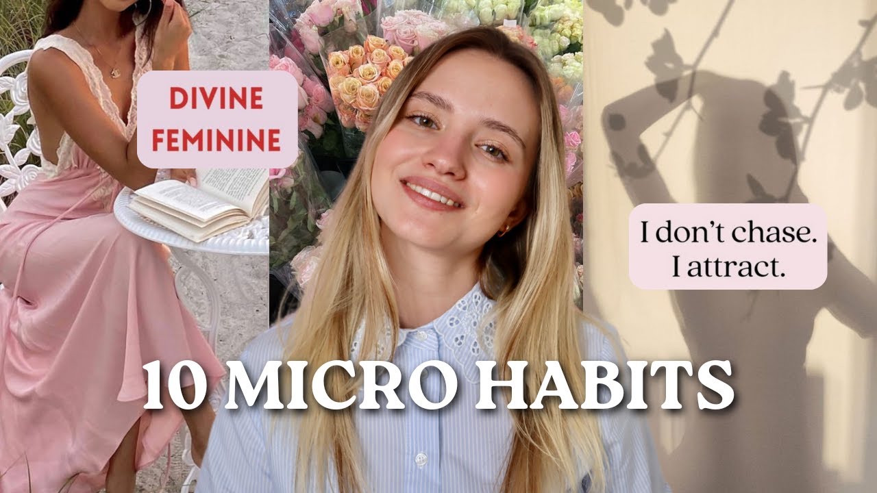 10 Tiny Micro Habits That Increased My Feminine Energy