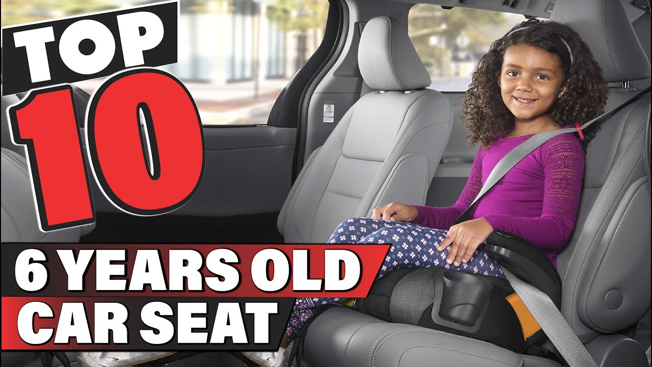 Best Car Seat for 6 years Old In 2025- Top 10 Car Seat for 6 years Olds Review