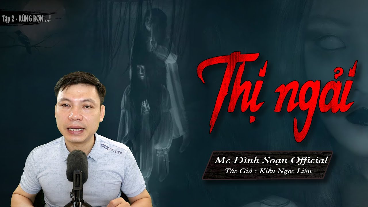 Truyện ma : Thị Ngải Tập 2 -Truyện ma mới có thật rất hay và rừng rợn Mc Đình Soạn Official Kể