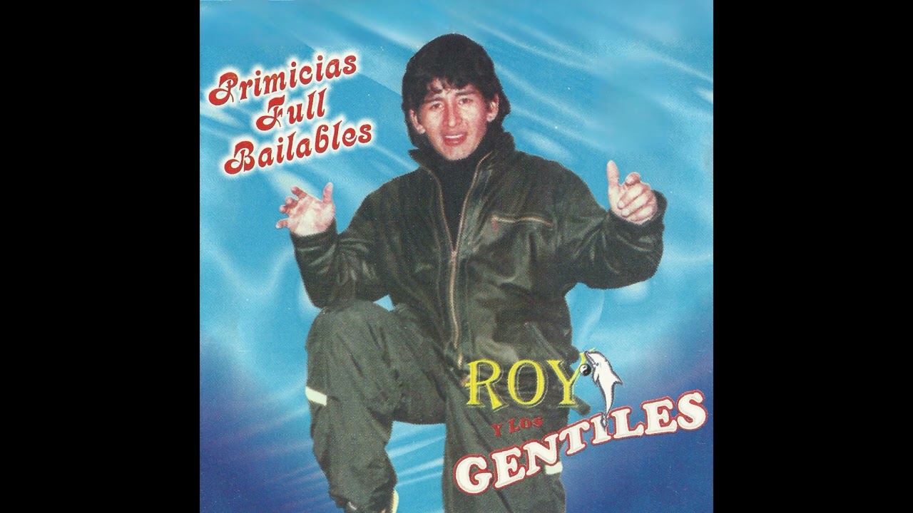 Roy Y Los Gentiles - Primicias Full Bailables (&Aacute;lbum Completo)