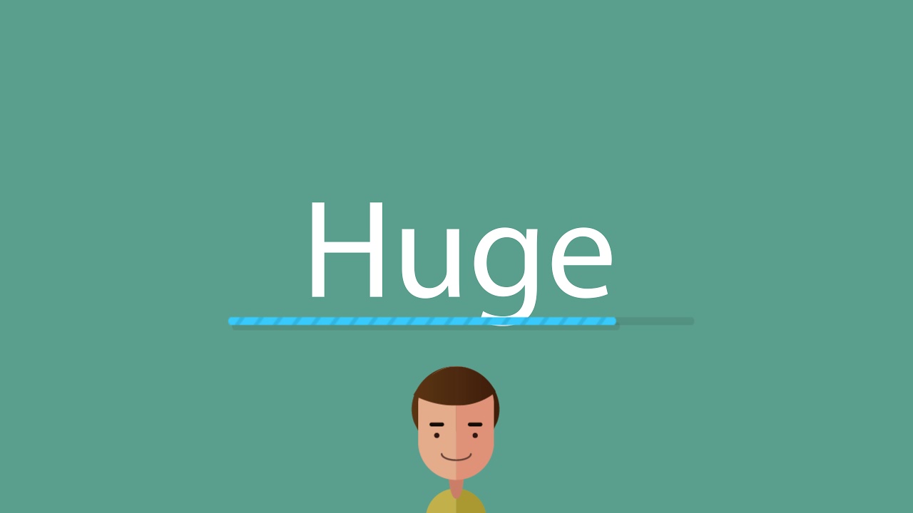 How to pronounce Huge