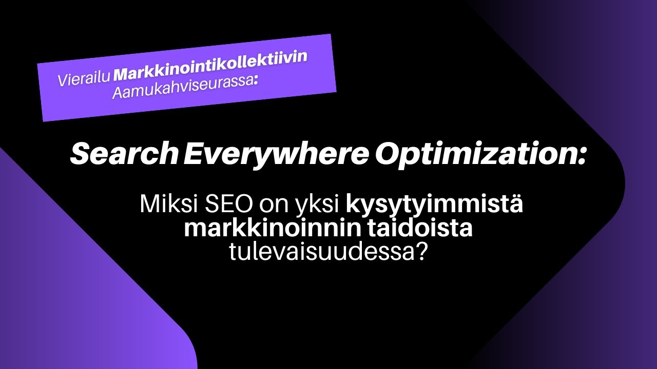 Search Everywhere Optimization:Miksi SEO on yksi kysytyimmistä markkinointitaidoista tulevaisuudessa