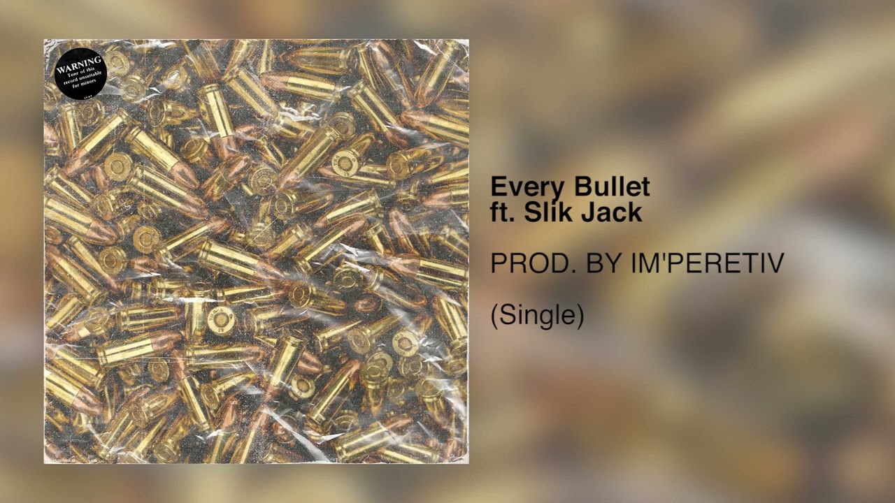 Slik Jack - Every Bullet (prod. by IM'PERETIV)