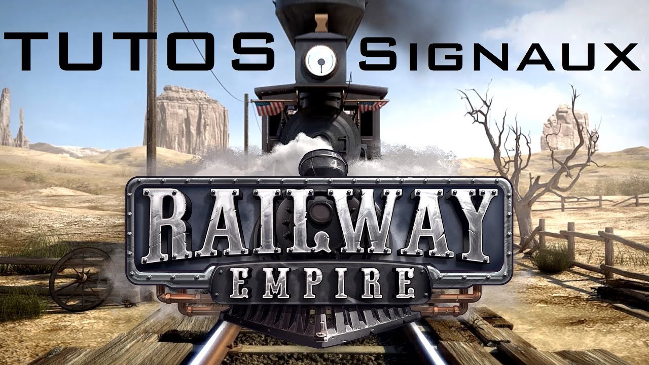 [TUTO] Railway Empire: Reprenons les bases des signaux et du réseau mono et multivoie