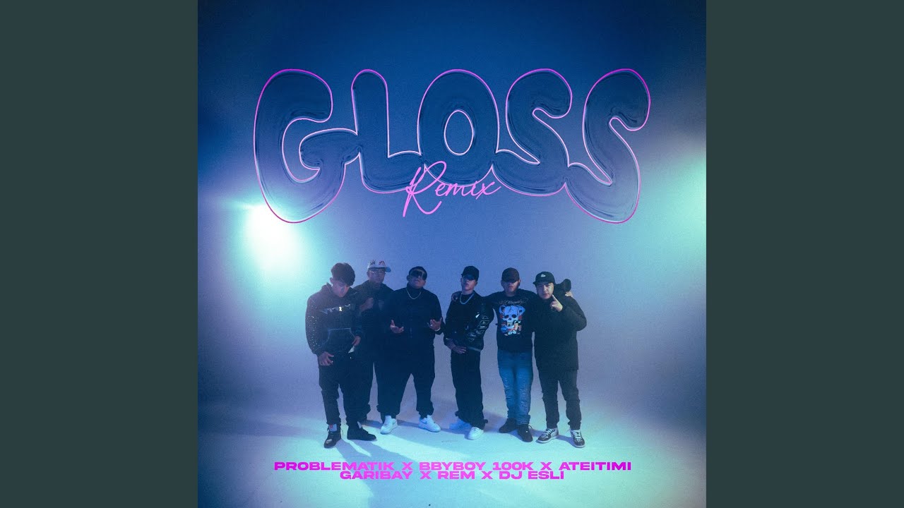 GLOSS (feat. DY PROBLEMATIK, Ateitimi, Rem, Garibay & Lil young savage) (Remix)