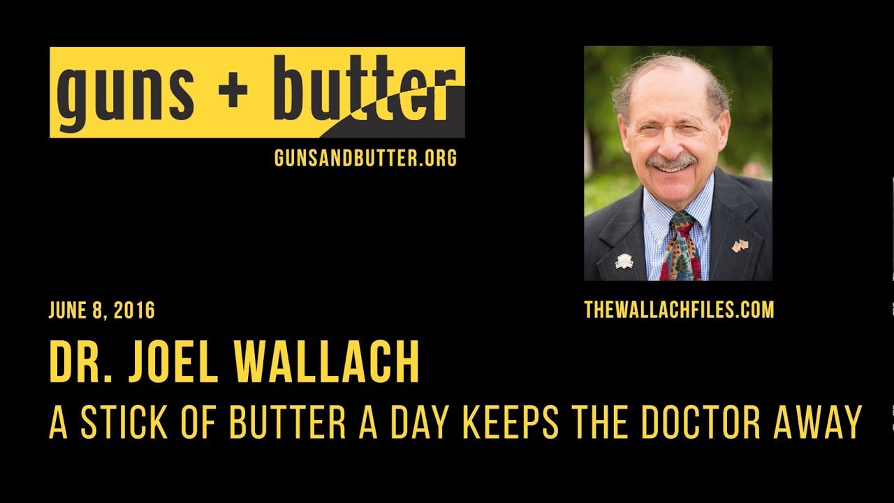 Dr. Joel Wallach | A Stick of Butter A Day Keeps the Doctor Away
