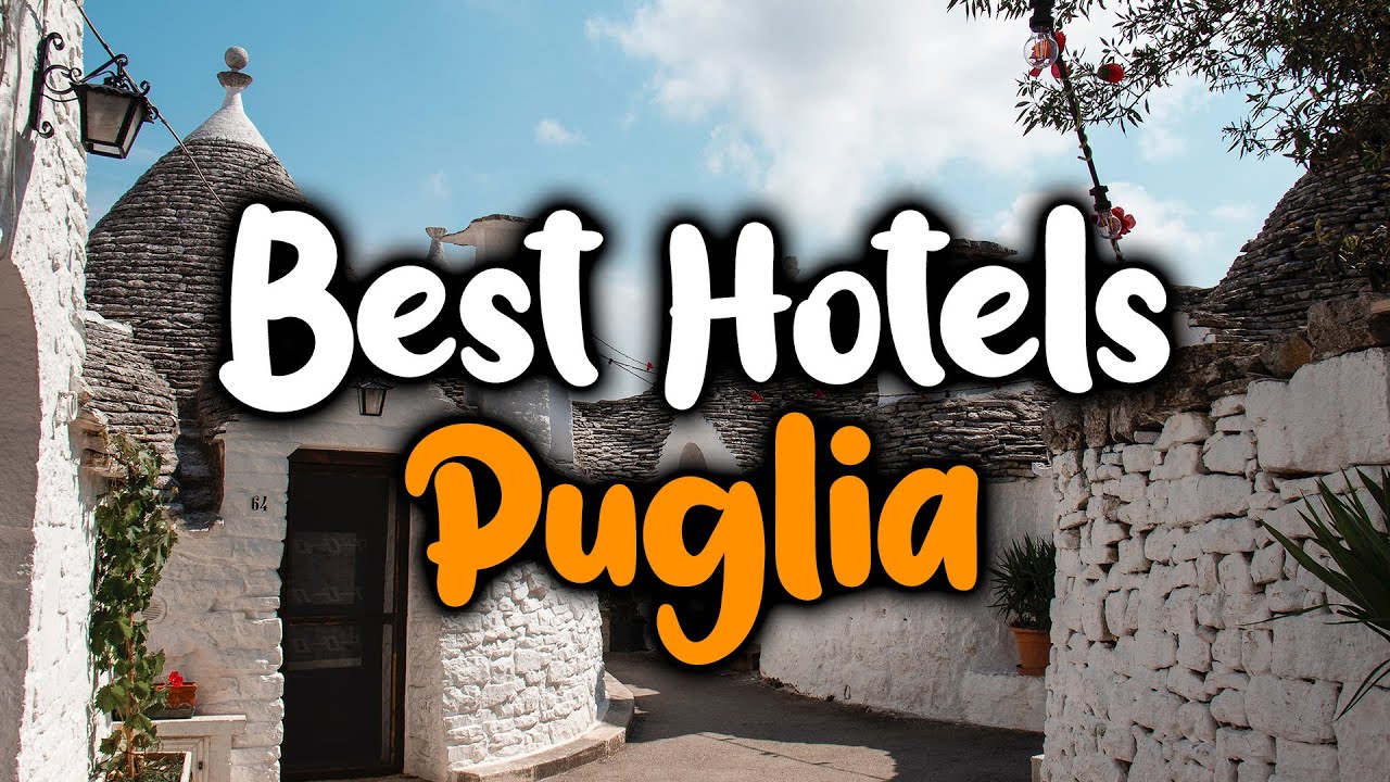 Best Hotels in Puglia - For Families, Couples, Work Trips, Luxury & Budget
