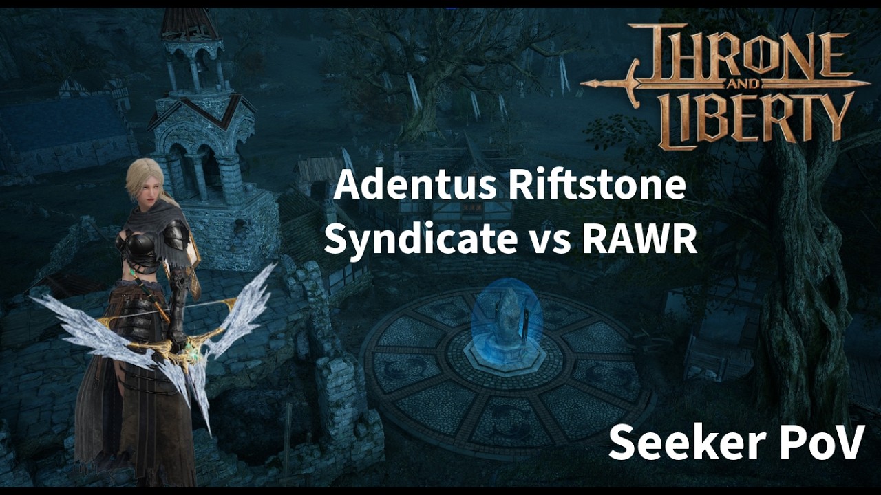 Throne And Liberty Adentus Riftstone / Syndicate vs RAWR -Seeker PoV-
