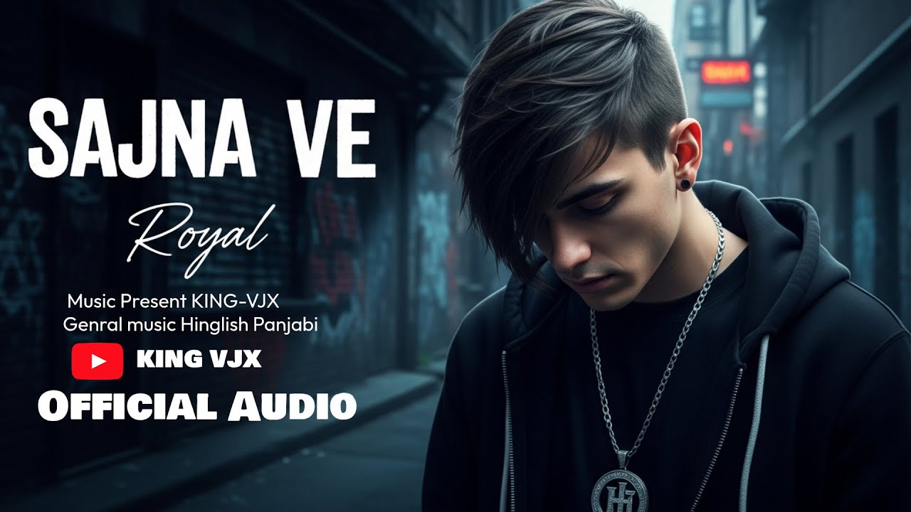 SAJNA VE ROYAL - KINGVJX - Official Audio Music