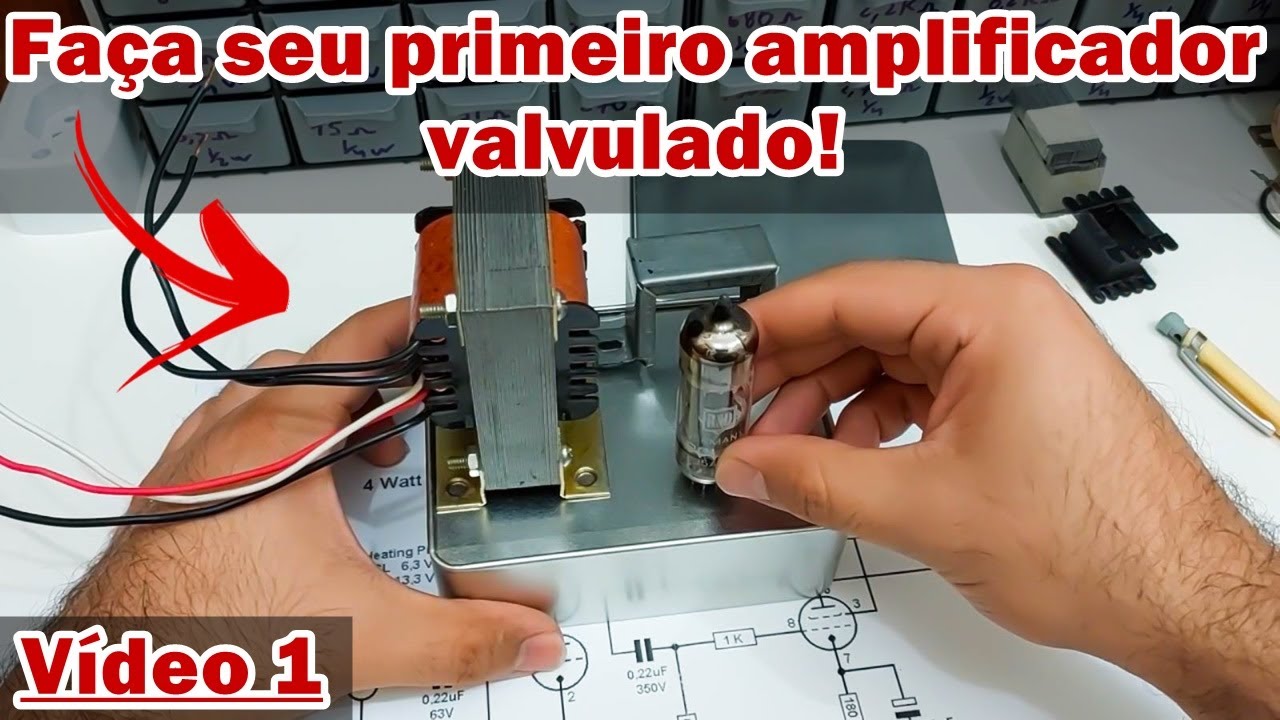 AMPLIFICADOR VALVULADO - Construa seu primeiro amp!💡 | Esquema | Projeto | Passo a passo. VÍDEO 1 🔊