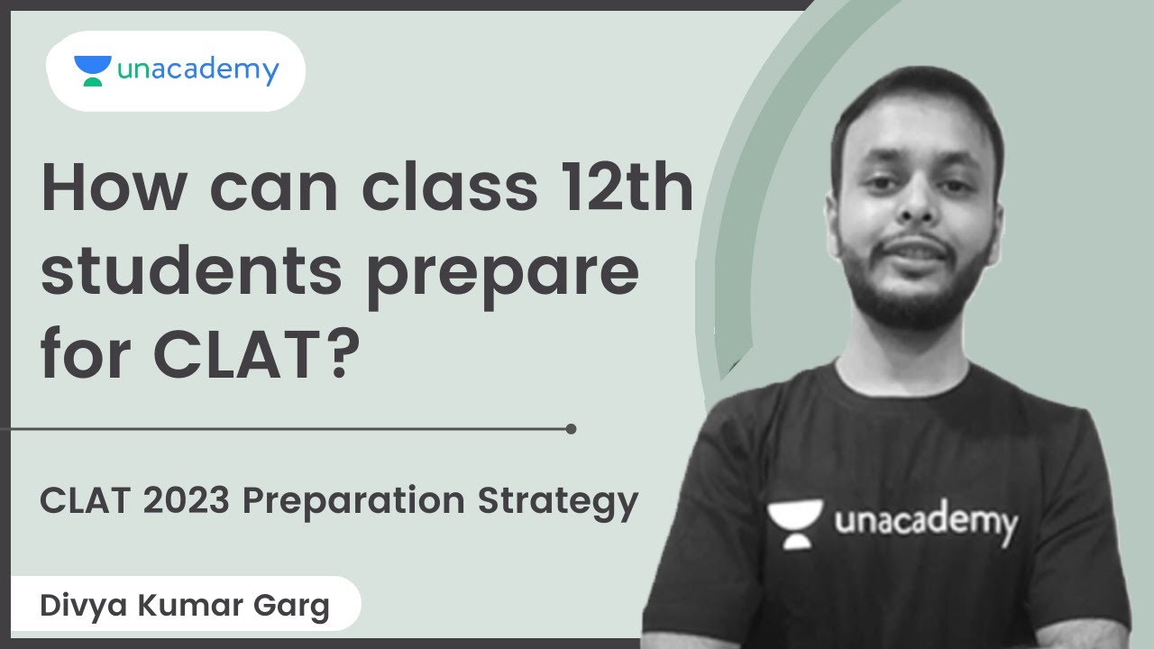 CLAT 2023 Preparation Strategy | How can class 12th students prepare for CLAT? | Divya Kumar Garg