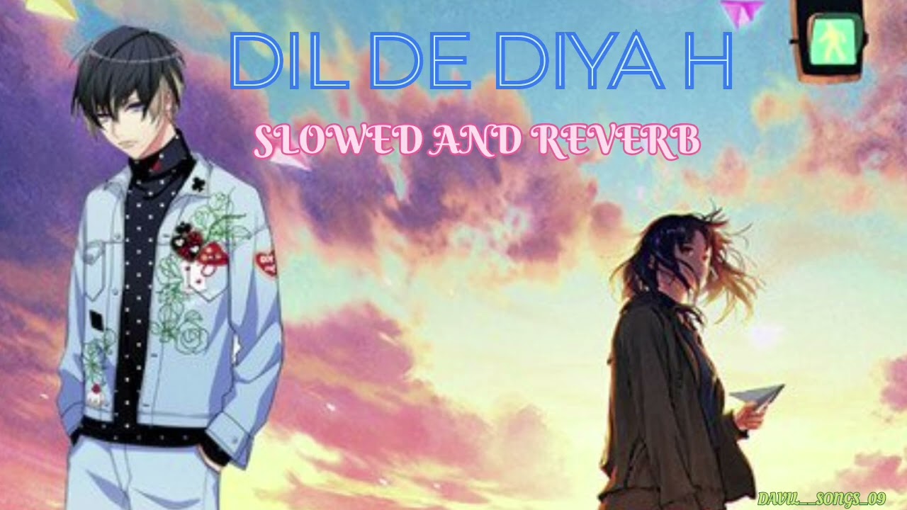 Dil De Diya Hai Lyrical #song | #slowed And #reverb | #new #slowedandreverb #music #viral #2026
