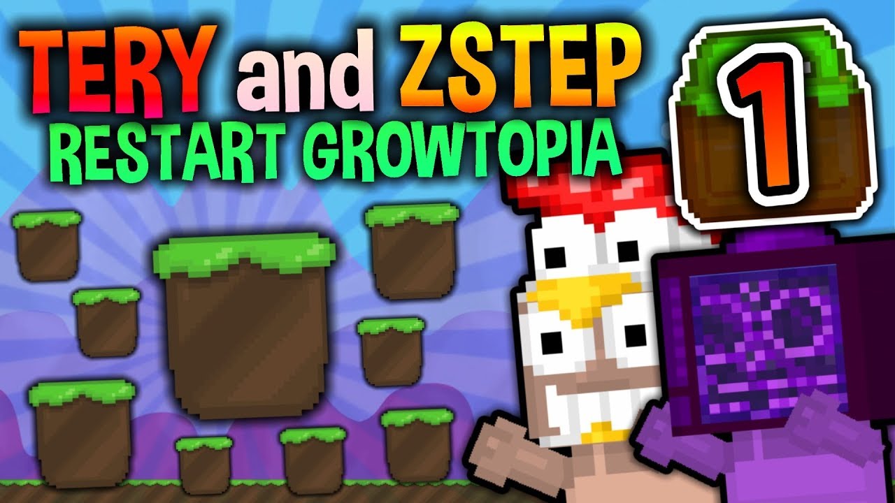 RESTARTING GROWTOPIA | Tery & ZStep Restart #1 | Growtopia