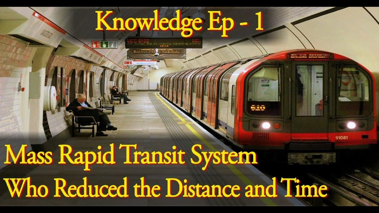 MASS RAPID TRANSIT SYSTEMS -Knowledge- EP[1]   known as heavy rail, metro, subway, tube, U-Bahn ETC