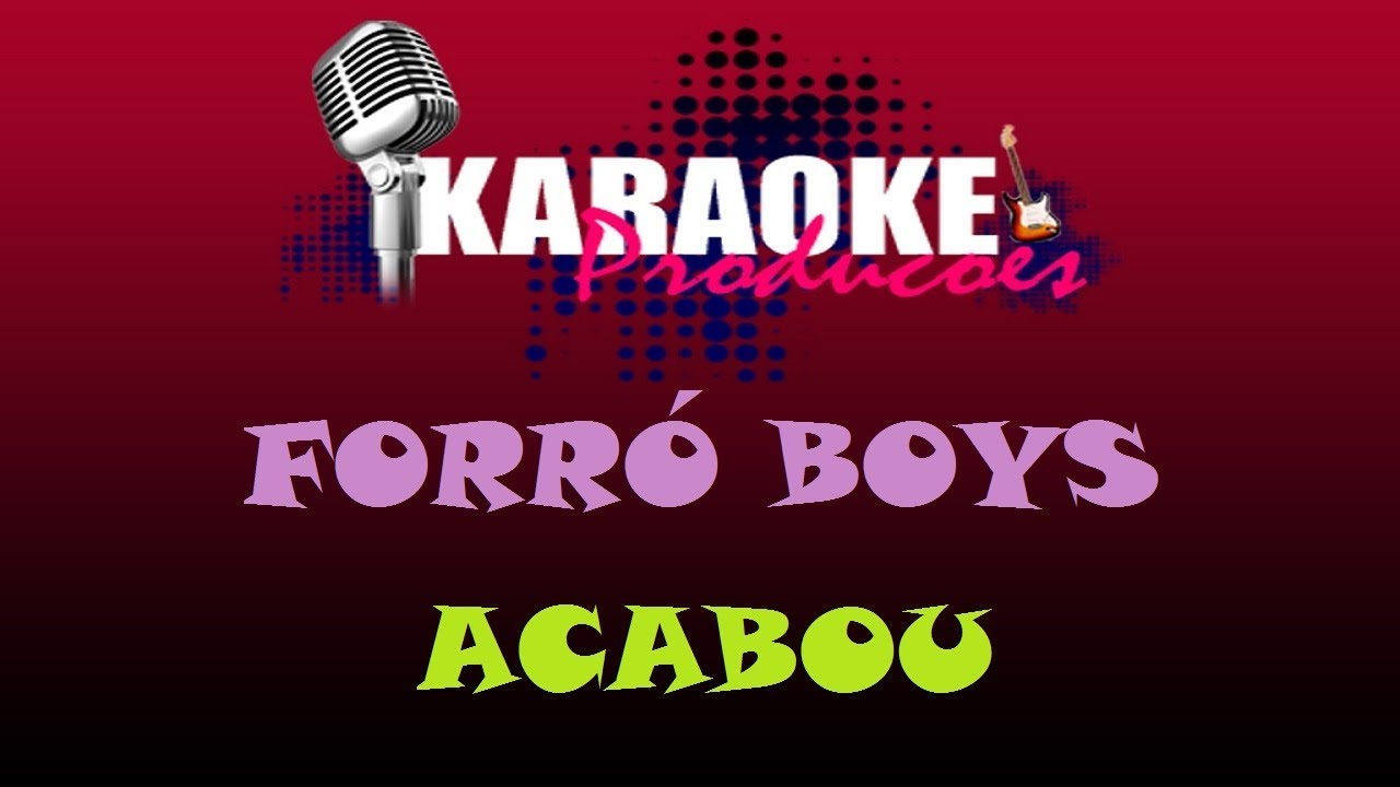 FORRÓ BOYS - ACABOU ( KARAOKE )