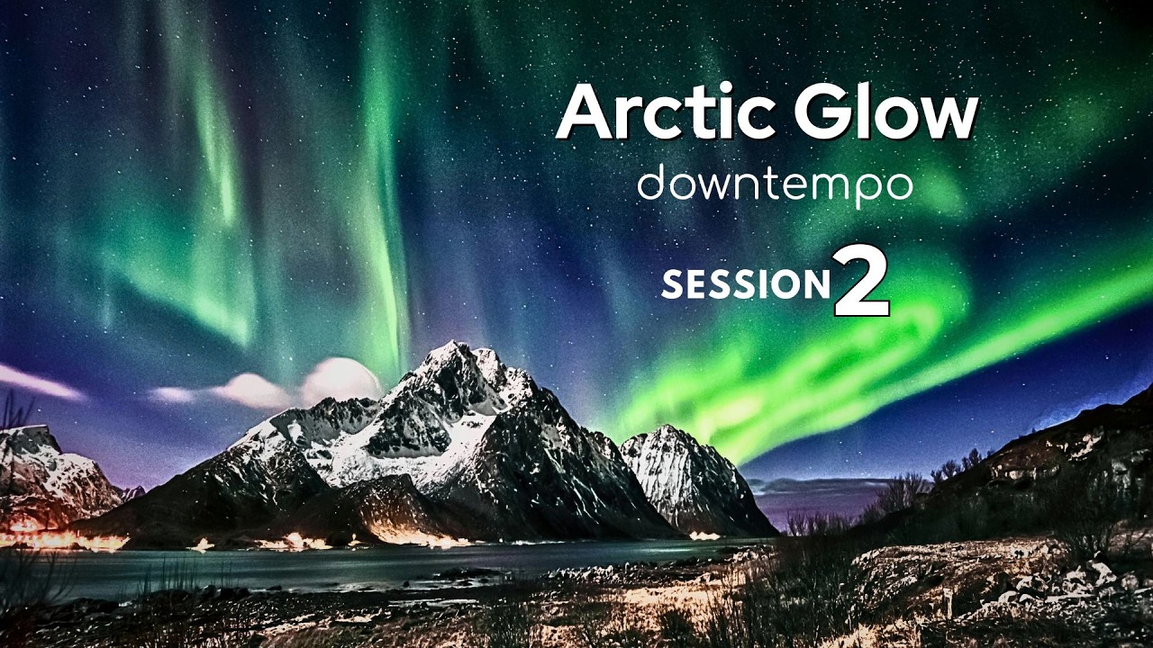 Arctic Glow | Deep Focus • Melodic House & Downtempo | Session 02