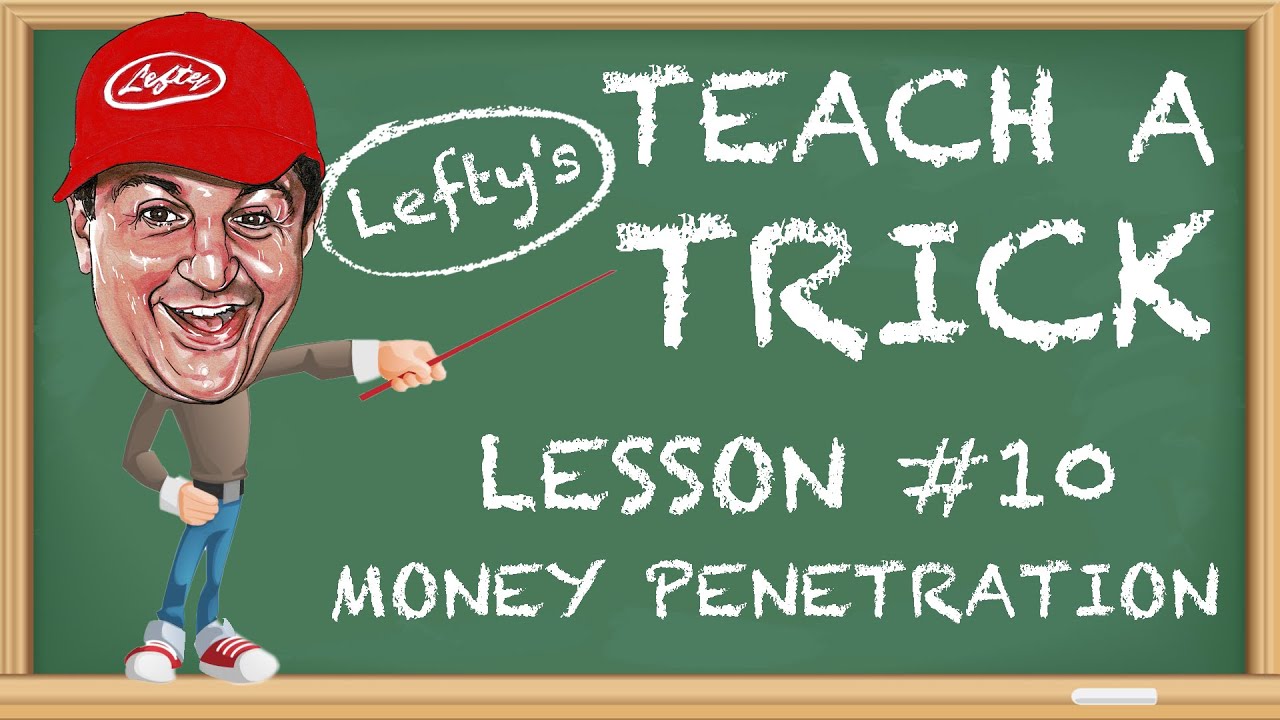 Douglas “LEFTY” Leferovich - Teach A Trick: Lesson #10, Money Penetration