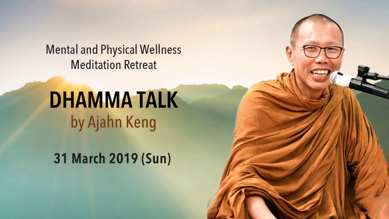 Ajahn Keng Retreat Dhamma Talk on 31 03 2019