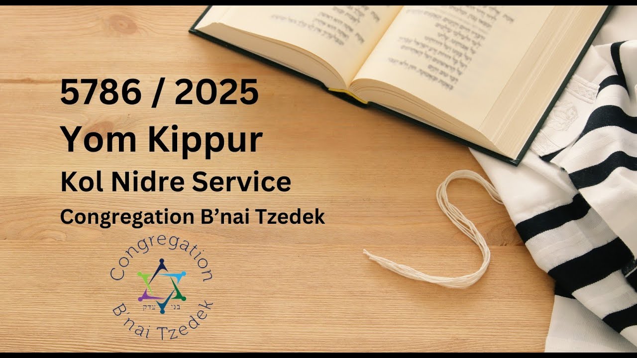 Kol Nidre Service | Yom Kippur 5786/2025 | Congregation B'nai Tzedek | Oct. 1, 2025
