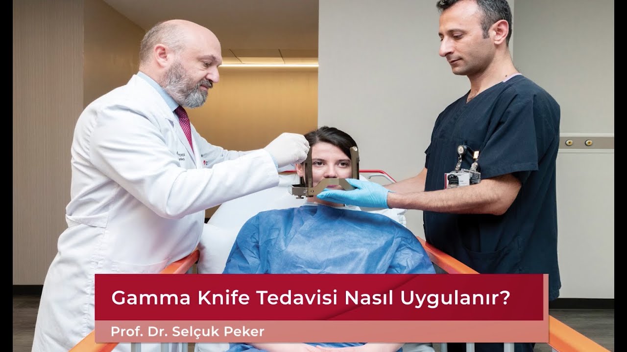 Gamma Knife Tedavisi Nasıl Uygulanır? - Prof. Dr. Selçuk Peker