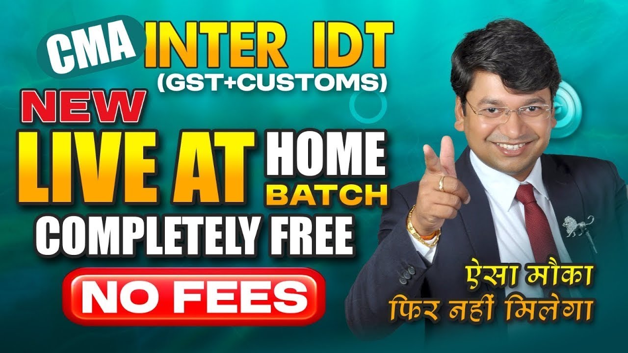 FREE CMA Inter IDT (GST + Customs) 🚀 | New Live at Home Batch | No Hidden Cost 😱