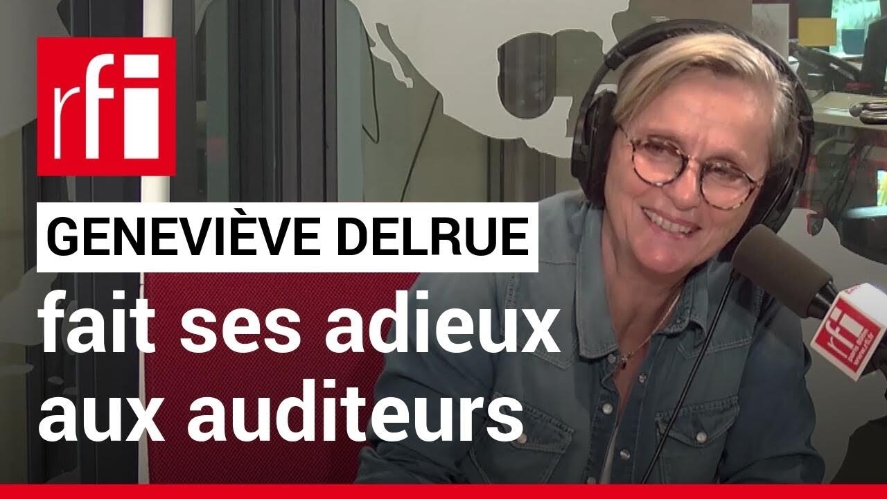 Appels sur l'actualité : Geneviève Delrue fait ses adieux à RFI • RFI