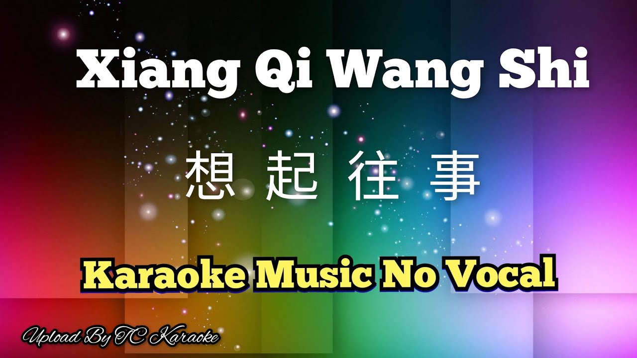 Xiang Qi Wang Shi  想起往事 karaoke mandarin no vocal