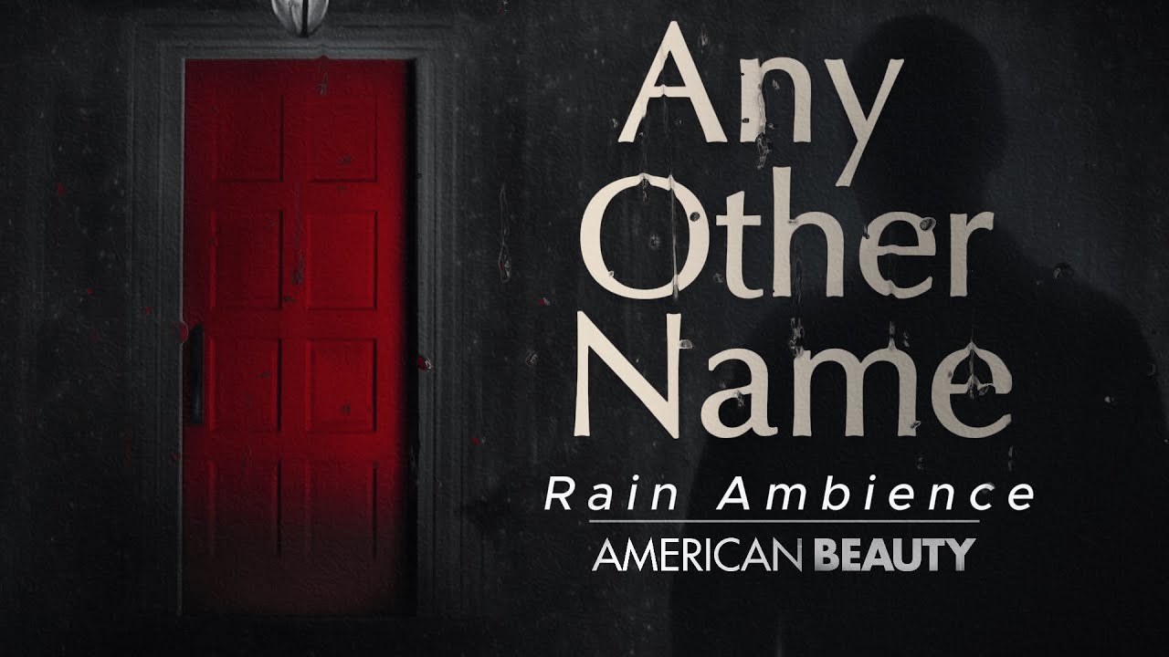 American Beauty &bull; Any Other Name (Slowed & Rain Ambience) | Thomas Newman