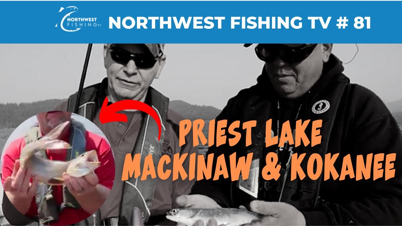Priest Lake Mackinaw and Kokanee | Northwest Fishing TV #81