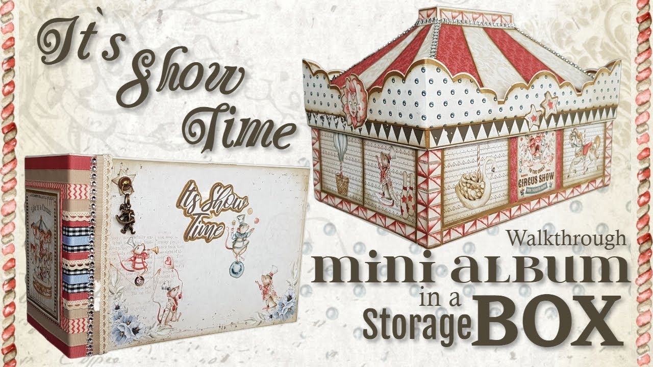 Its Show Time !!! ready for a walkthrough ? Mini Album in A Storage Box theme Circus ??
