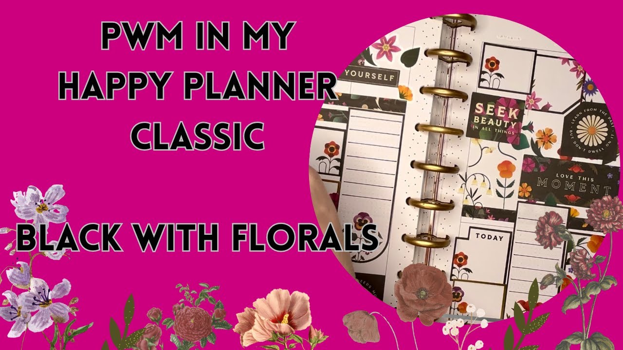 PWM - Black with Florals / Happy Planner Classic