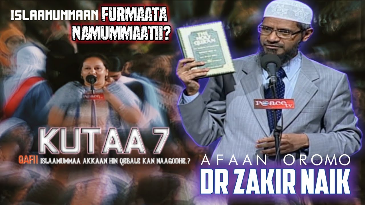 dr Zakir Naik Afaan Oromoo New 2022 islaamummaan Furmaata Namummaatii kutaa 7FFAA