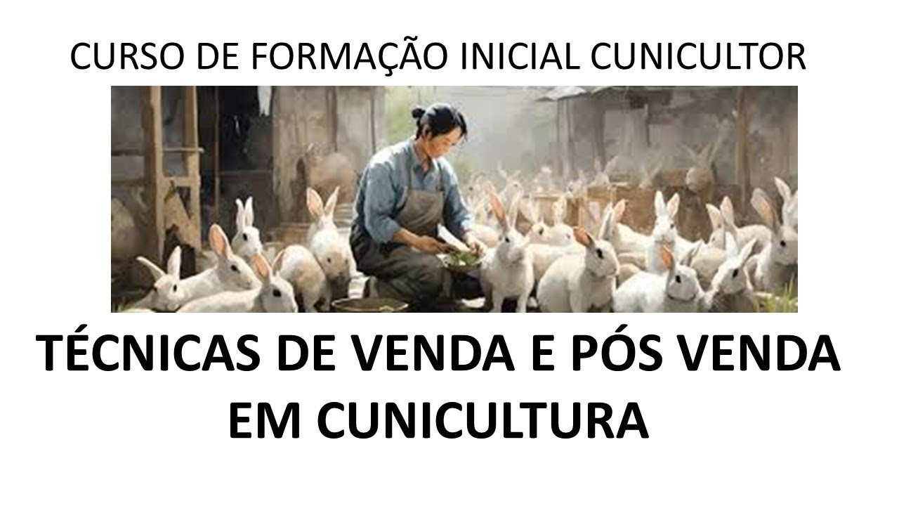 CURSO FIC CUNICULTOR - AULA 38: marketing e técnicas de venda e pós venda em cunicultura #conejos