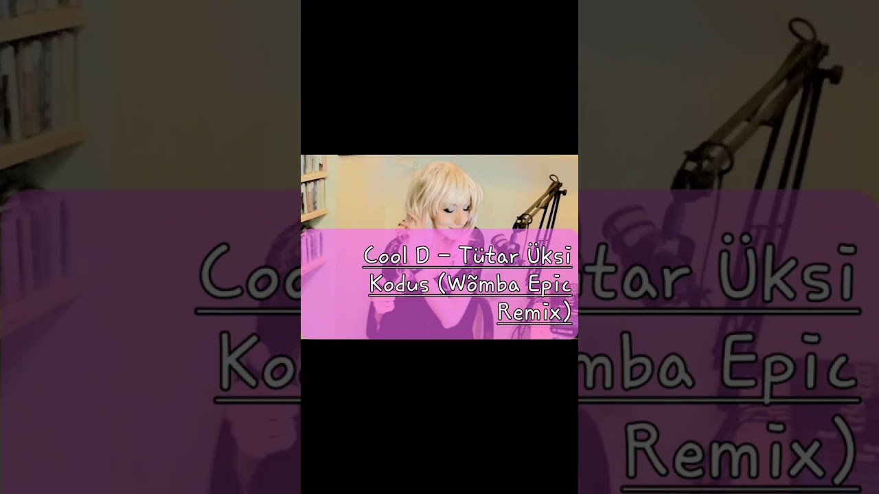 Cool D - T&uuml;tar &Uuml;ksi Kodus (V&otilde;mba Epic Remix)