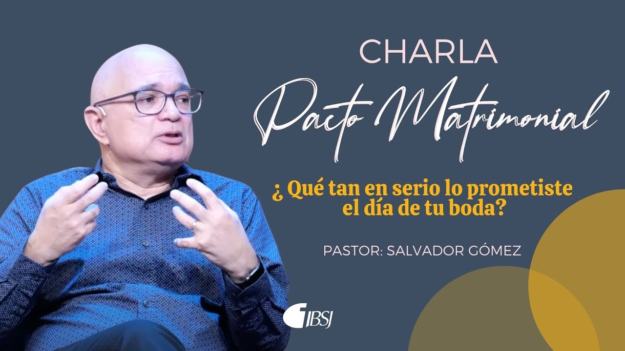 CHARLA - PACTO MATRIMONIAL | ¿Qué tan enserio lo prometiste el día de Tu Boda? | Ps. Salvador Gómez