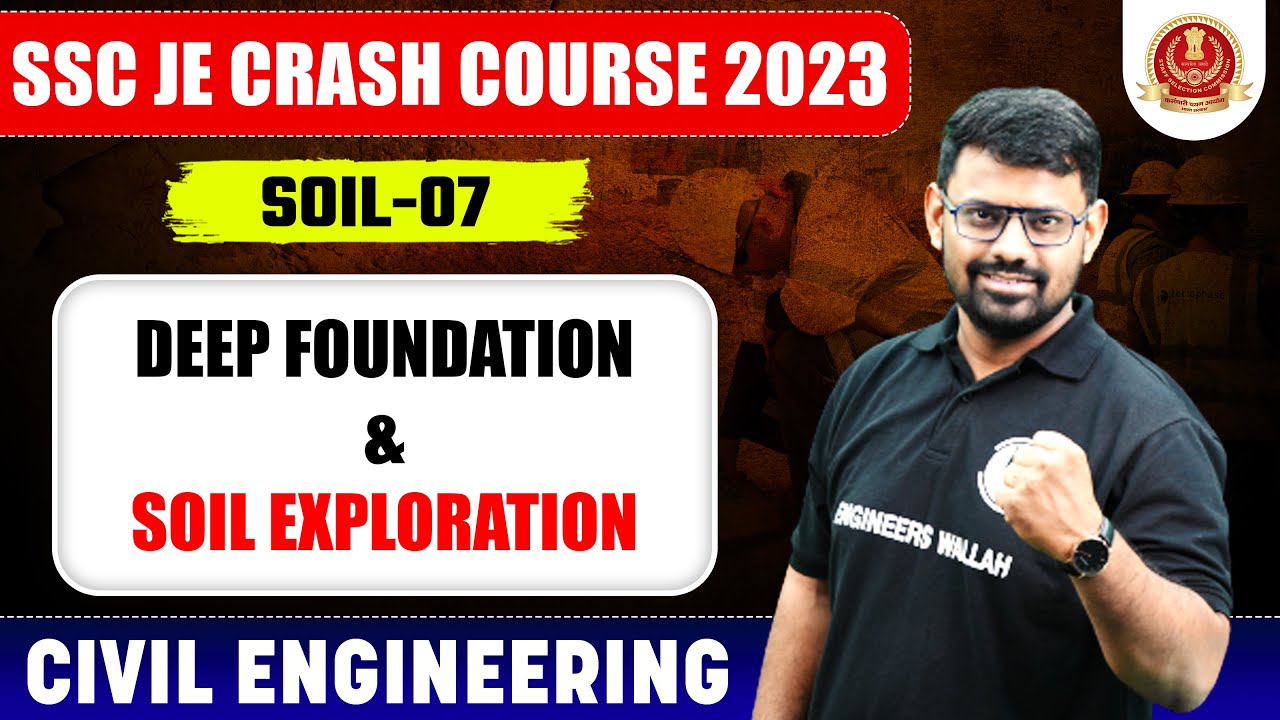 SSC JE 2023 | Soil Mechanics - 07 | Deep Foundation & Soil Exploration | Civil Engineering