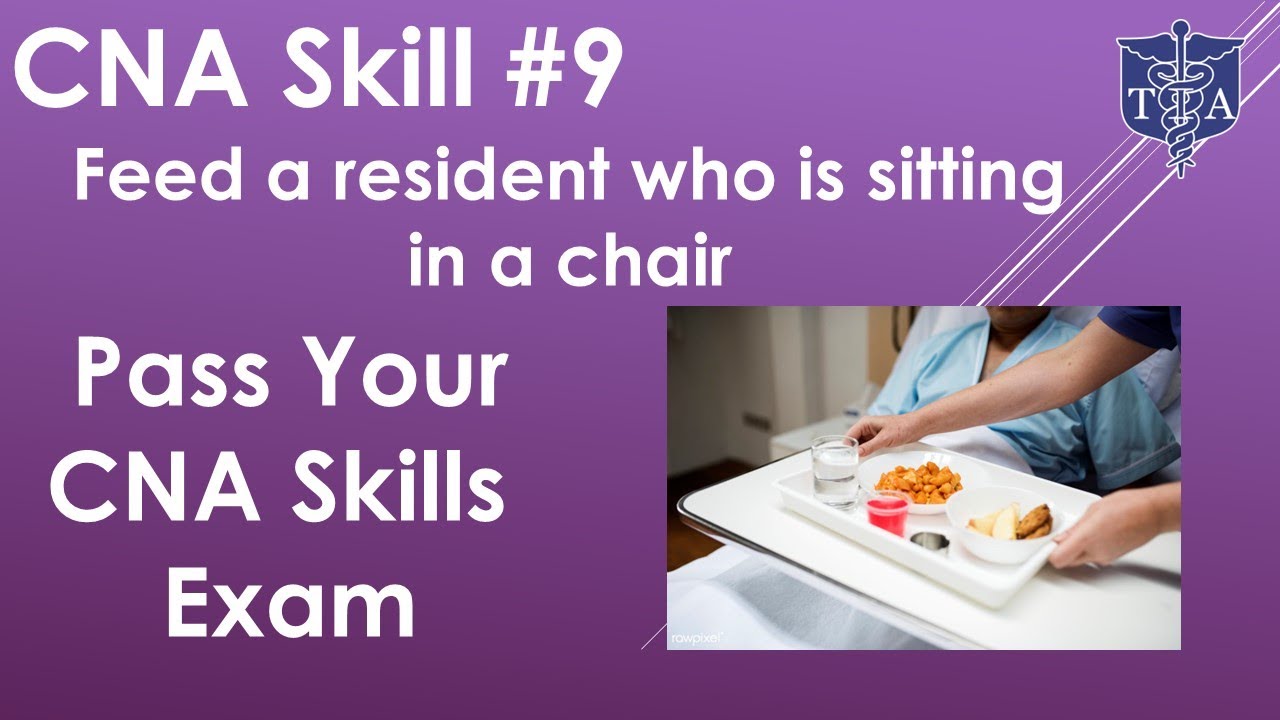 CNA Skills Test #9 Feed a resident who is sitting