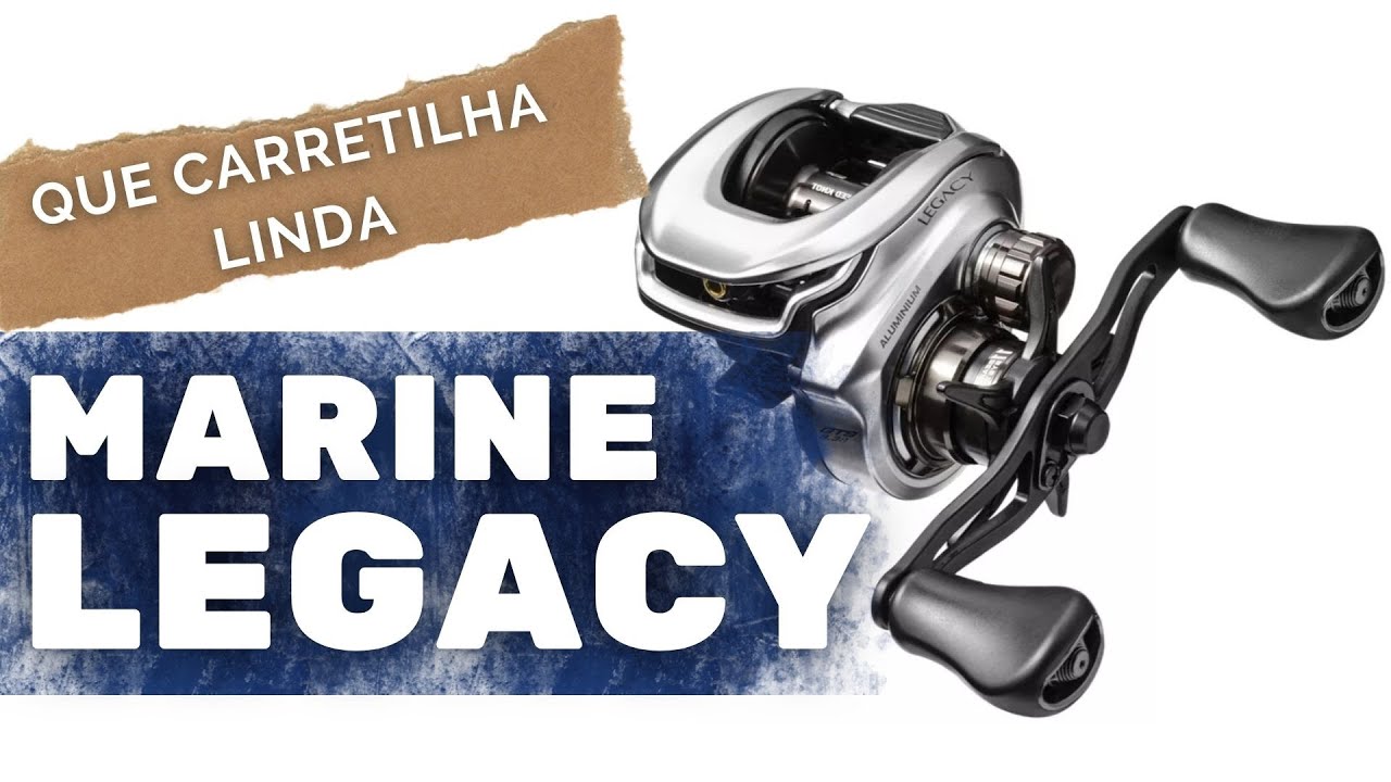 LEGACY, a nova carretilha da Marine - Se destaca pela beleza e acabamento
