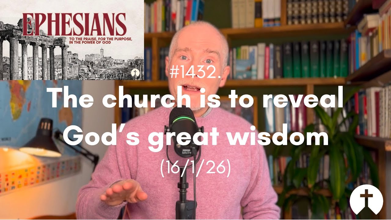 #1432. The church is to reveal God’s great wisdom (16/1/26)