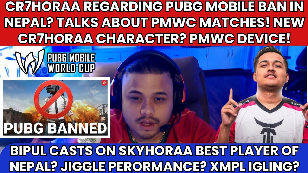 @cr7horaaYT REGARDING PUBGM BAN IN NEPAL? PMWC! @BipulCasts ON SKY BEST PLAYER? JIGGLE PERFORMANCE?