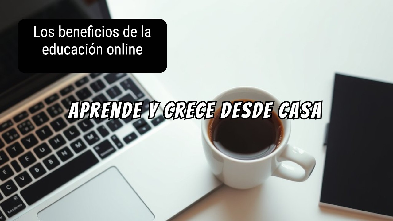 Educaci&oacute;n Online: La Decisi&oacute;n Inteligente para Tu Futuro | Cursos en L&iacute;nea 2025