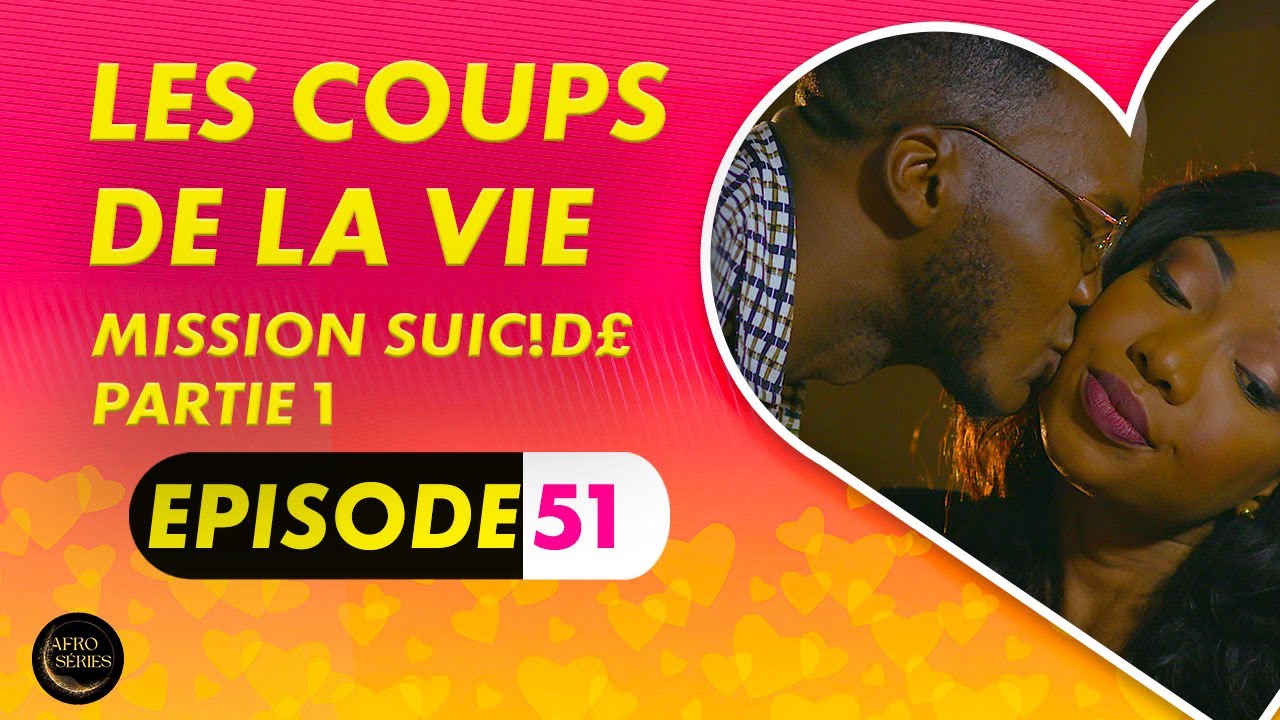 Série - Les Coups de la Vie -  Mission $uic!de - Episode 1 - Saison 1 Ep. 51